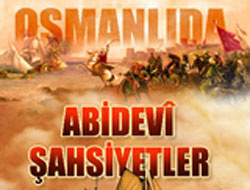 Osmanlıda abidevi şahsiyetler